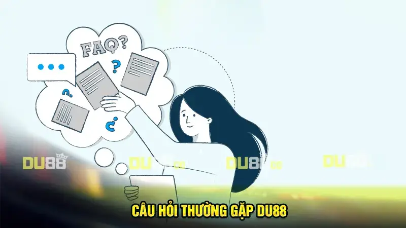 Câu hỏi thường gặp DU88 – Giải đáp mọi thắc mắc nhanh nhất